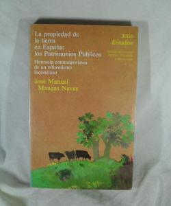 LA PROPIEDAD DE LA TIERRA EN ESPAÑA LOS PATRIMONIOS PUBLICOS de JOSE MANUEL MANGAS NAVAS