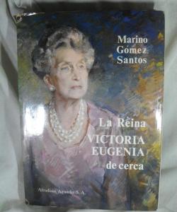 LA REINA VICTORIA EUGENIA DE CERCA de MARINO GOMEZ SANTOS