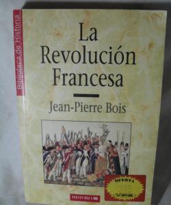 LA REVOLUCION FRANCESA de JEAN PIERRE BOIS