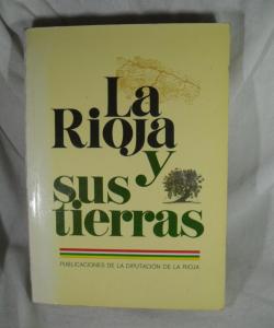 LA RIOJA Y SUS TIERRAS de VARIOS LA RIOJA Y SUS TIERRAS de VARIOS
