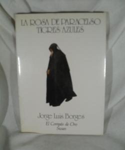 LA ROSA DE PARACELSO - TIGRES AZULES de JORGE LUIS BORGES