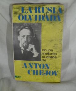 LA RUSIA OLVIDADA EN LOS MEJORES CUENTOS de ANTON P CHEJOV
