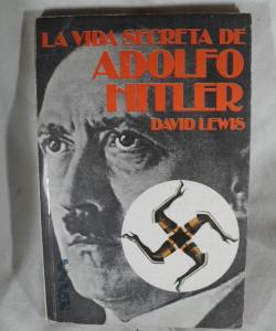 LA VIDA SECRETA DE ADOLFO HITLER de DAVID LEWIS