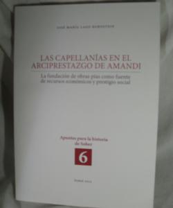 LAS CAPELLANIAS EN EL ARCIPRESTAZGO DE AMANDI ( LA FUNDACION DE OBRAS PIAS COMO FUENTE DE RECURSOS ECONOMICOS Y PRESTIGIO SOCIAL) de JOSE MARIA LAGO BORNSTEIN LAS CAPELLANIAS EN EL ARCIPRESTAZGO DE AMANDI ( LA FUNDACION DE OBRAS PIAS COMO FUENTE DE RECURSOS ECONOMICOS Y PRESTIGIO SOCIAL) de JOSE MARIA LAGO BORNSTEIN