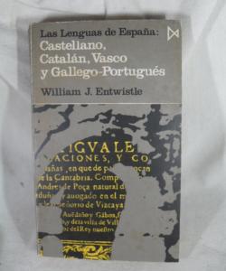 LAS LENGUAS DE ESPAÑA: CASTELLANO CATALAN VASCO Y GALLEGO-PORTUGUES de WILLIAM J ENTWISTLE LAS LENGUAS DE ESPAÑA: CASTELLANO CATALAN VASCO Y GALLEGO-PORTUGUES de WILLIAM J ENTWISTLE