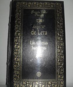 LAS ULTIMAS BANDERAS de ANGEL Mª DE LERA