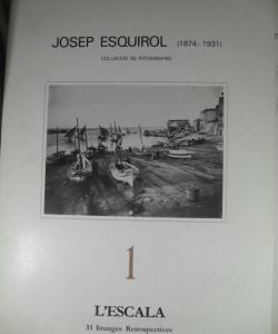 L'ESCALA 31 IMATGES RETROSPECTIVES 1 de JOSEP ESQUIROL L'ESCALA 31 IMATGES RETROSPECTIVES 1 de JOSEP ESQUIROL