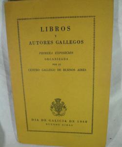 LIBROS Y AUTORES GALLEGOS PRIMERA EXPOSICION DIA DE GALICIA 1948 de VARIOS