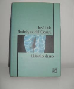 LLAMALO DESEO de JOSE LUIS RODRIGUEZ DEL CORRAL