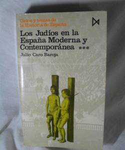 LOS JUDIOS EN LA ESPAÑA MODERNA Y CONTEMPORANEA de JULIO CARO BAROJA