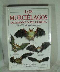 LOS MURCIELAGOS DE ESPAÑA Y DE EUROPA de WILFRIED SCHOBER - ECKARD GRIMMBERGER