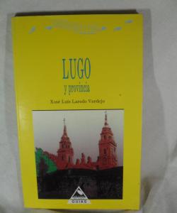 LUGO Y PROVINCIA de XOSE LUIS LAREDO VERDEJO