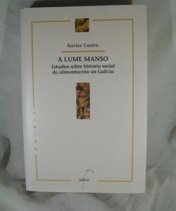 A LUME MANSO ESTUDIOS SOBRE HISTORIA SOCIAL DA ALIMENTACION EN GALICIA de XAVIER CASTRO