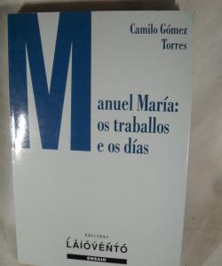 MANUEL MARIA OS TRABALLOS E OS DIAS de CAMILO GOMEZ TORRES