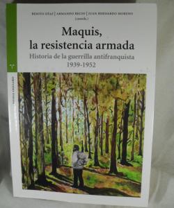 MAQUIS LA RESISTENCIA ARMADA HISTORIA DE LA GUERRILLA ANTIFRANQUISTA 1939-1952 de BENITO DIAZ-ARMACION RECIO- JUAN BERNARDO MORENO