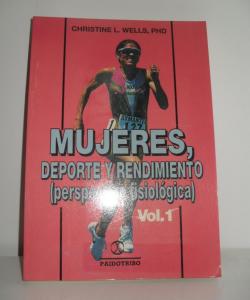 MUJERES, DEPORTE Y RENDIMIENTO (PERSPECTIVA FISIOLÓGICA) VOL. 1 de CHRISTINE L. WELLS