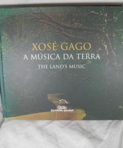 A MUSICA DA TERRA- THE LAND´S MUSIC de XOSE GAGO