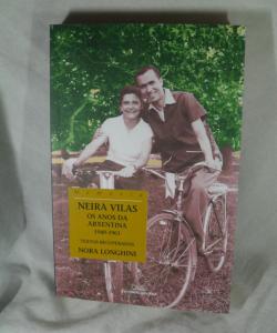 NEIRAS VILAS OS ANOS DA ARXENTINA 1949-1961 de NORA LONGHINI Edic