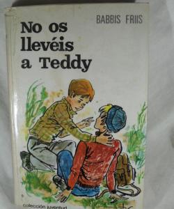 NO OS LLEVEIS A TEDDY de BABBIS FRIIS