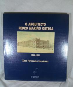 O ARQUITECTO PEDRO MARIÑO ORTEGA 1865-1931 de XOSE FERNANDEZ FERNANDEZ