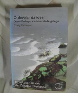 O DEVALAR DA IDEA OTERO PEDRAYO E A IDENTIDADE GALEGA de CRAIG PETTERSON