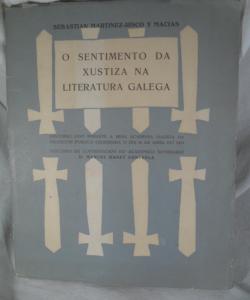 O SENTIMENTO DA XUSTIZA NA LITERATURA GALEGA de SEBASTIAN MARTINEZ RISCO Y MACIAS O SENTIMENTO DA XUSTIZA NA LITERATURA GALEGA de SEBASTIAN MARTINEZ RISCO Y MACIAS