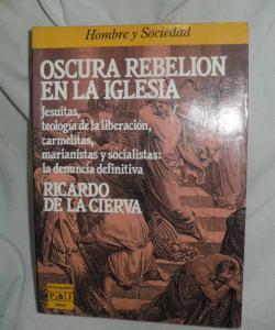 OSCURA REBELION DE LA IGLESIA de RICARDO DE LA CIERVA