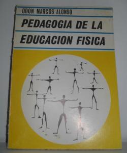 PEDAGOGIA DE LA EDUCACION FISICA de ODON MARCOS ALONSO