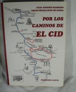 POR LOS CAMINOS DE EL CID de JAUN ANTONIO MARRERO - ABILIO FRAILE RUIZ