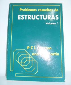 PROBLEMAS RESUELTOS DE ESTRUCTURAS VOLUMEN 1 de P.C.L. CROXTON Y L.H. MARTIN