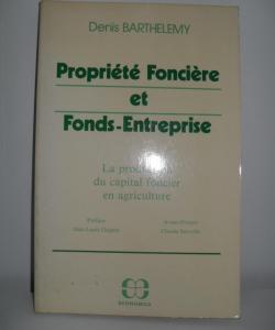 PROPRIETE FONCIERE ET FONDS-ENTREPRISE de DENIS BARTHELEMY