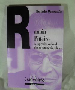 RAMON PIÑEIRO A EXPRESION CULTURAL DUNHA ESTRATEXIA POLITICA de MERCEDES QUEIXAS ZAS