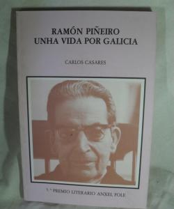 RAMON PIÑEIRO UNHA VIDA POR GALICIA de CARLOS CASARES