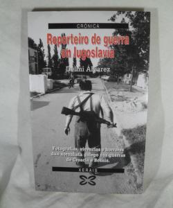 REPORTEIRO DE GUERRA EN IUGOSLAVIA de DEMI  ALVAREZ