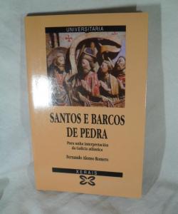 SANTOS E BARCOS DE PEDRA PARA UNHA INTERPRETACION DA GALICIA ATLANTICA de FERNANDO ALONSO ROMERO