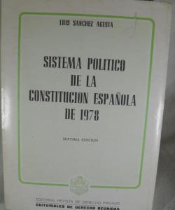SISTEMA POLITICO DE LA CONSTINTUCION ESPAÑOLA DE 1978 de LUIS SANCHEZ AGESTA