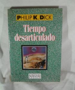 TIEMPO DESARTICULADO de PHILIP K DICK