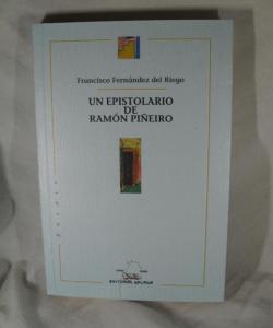 UN EPISTOLARIO DE RAMON PIÑEIRO de FRANCISCO FERNANDEZ DEL RIEGO