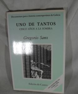 UNO DE TANTOS CINCO AÑOS A LA SOMBRA de GREGORIO SANZ UNO DE TANTOS CINCO AÑOS A LA SOMBRA de GREGORIO SANZ