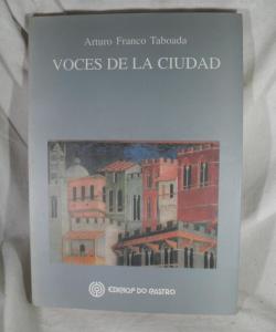VOCES DE LA CIUDAD de ARTURO FRANCO TABOADA VOCES DE LA CIUDAD de ARTURO FRANCO TABOADA